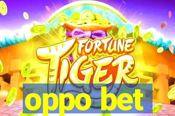 oppo bet